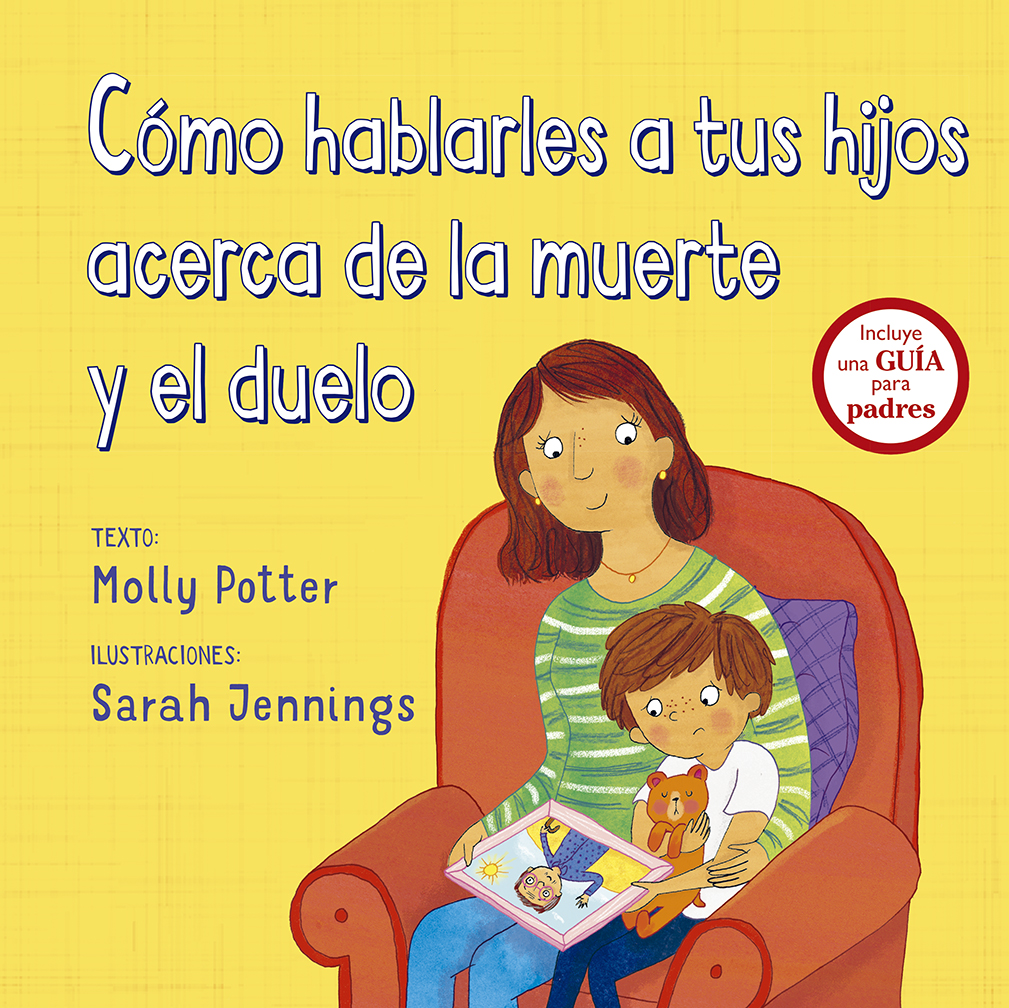 Cómo hablarles a tus hijos acerca de la muerte y el duelo Picarona Libros infantiles