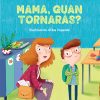 Mama, quan tornaràs?